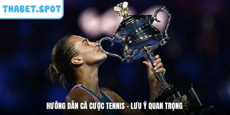 Hướng dẫn cá cược tennis - Lưu ý quan trọng