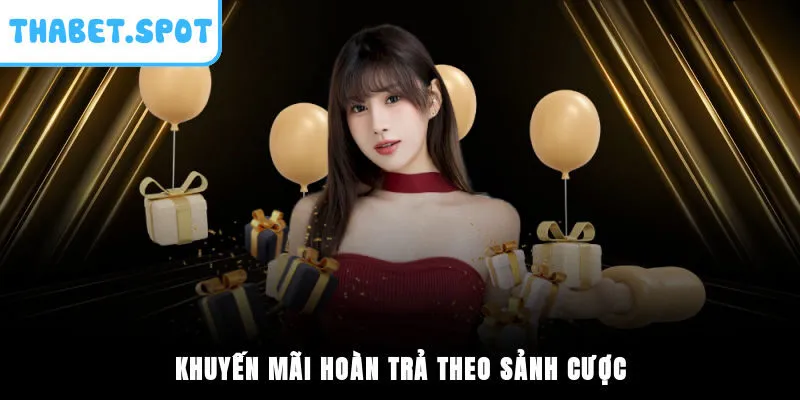 Khuyến mãi hoàn trả theo sảnh cược