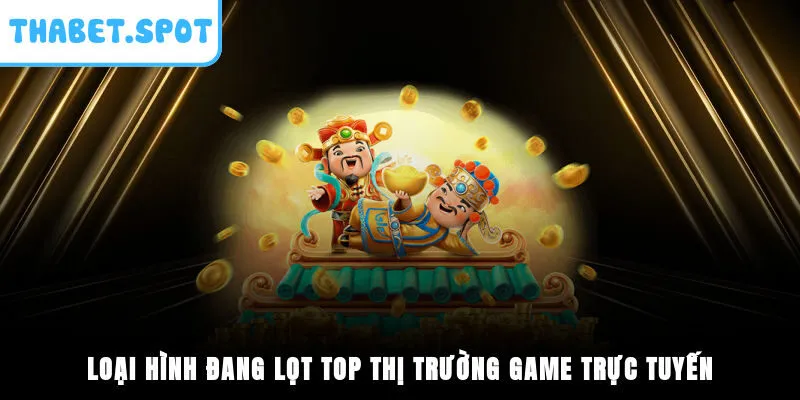 Loại hình đang lọt top thị trường game trực tuyến