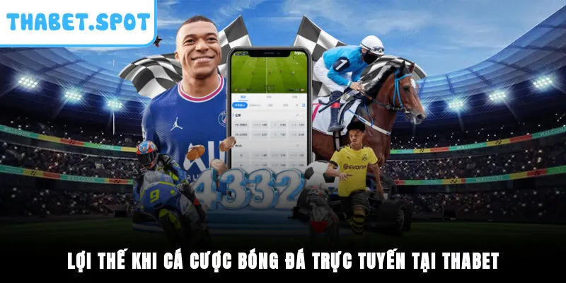 Lợi thế khi cá cược bóng đá trực tuyến tại Thabet