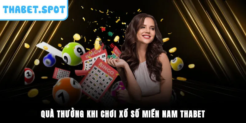 Quà thưởng khi chơi xổ số miền Nam Thabet