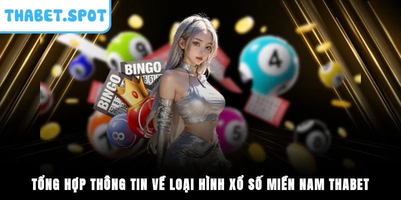Tổng hợp thông tin về loại hình xổ số miền Nam Thabet
