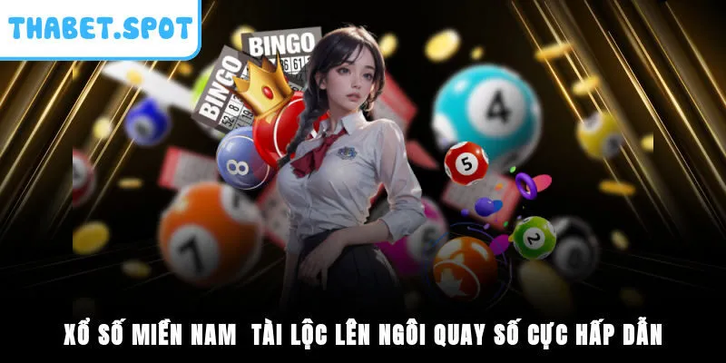 Xổ Số Miền Nam - Tài Lộc Lên Ngôi, Quay Số Cực Hấp Dẫn